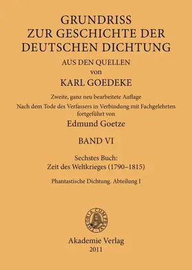 Goedeke / Goetze |  Siebentes Buch: Zeit des Weltkrieges (1790-1815) | Buch |  Sack Fachmedien