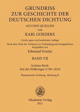 Goedeke / Goetze |  Siebentes Buch: Zeit des Weltkrieges (1790-1815) | Buch |  Sack Fachmedien