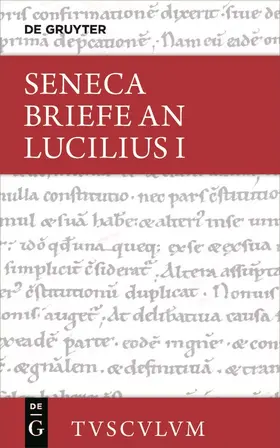 Lucius Annaeus Seneca: Epistulae morales ad Lucilium / Briefe an Lucilius. Band I | Buch | 978-3-05-005411-7 | www.sack.de