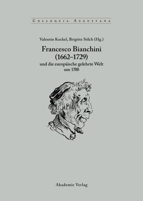 Kockel / Sölch |  Francesco Bianchini (1662-1729) und die europäische gelehrte Welt um 1700 | eBook | Sack Fachmedien