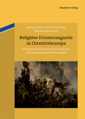 Bahlcke / Wünsch / Rohdewald | Religiöse Erinnerungsorte in Ostmitteleuropa | Buch | 978-3-05-005658-6 | sack.de