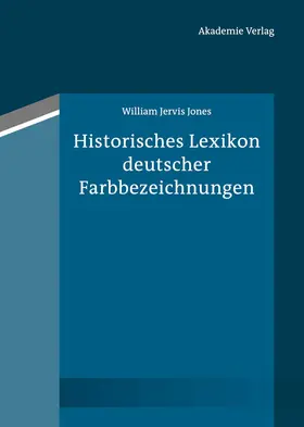 Jones |  Historisches Lexikon deutscher Farbbezeichnungen | Buch |  Sack Fachmedien