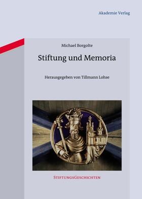 Borgolte / Lohse |  Stiftung und Memoria | Buch |  Sack Fachmedien