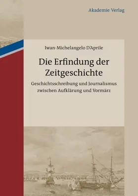 D´Aprile |  Die Erfindung der Zeitgeschichte | eBook | Sack Fachmedien