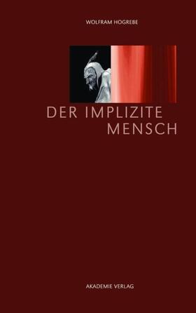Hogrebe | Der implizite Mensch | Buch | 978-3-05-006260-0 | sack.de