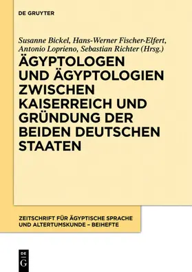 Bickel / Fischer-Elfert / Loprieno |  Ägyptologen und Ägyptologien zwischen Kaiserreich und Gründung der beiden deutschen Staaten | eBook | Sack Fachmedien