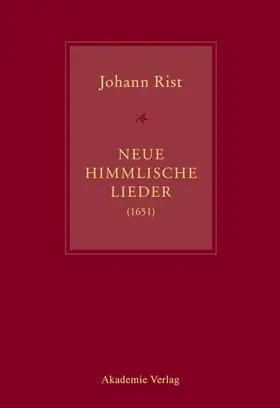 Steiger / Küster |  Johann Rist, Neue Himmlische Lieder (1651) | eBook | Sack Fachmedien