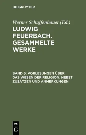 Schuffenhauer / Feuerbach |  Vorlesungen über das Wesen der Religion | eBook | Sack Fachmedien