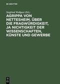 Wollgast |  Agrippa von Nettesheim. Über die Fragwürdigkeit, ja Nichtigkeit der Wissenschaften, Künste und Gewerbe | eBook | Sack Fachmedien