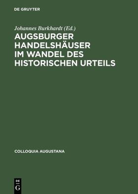 Burkhardt |  Augsburger Handelshäuser im Wandel des historischen Urteils | eBook | Sack Fachmedien