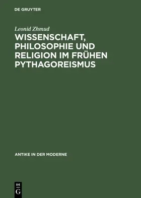 Zhmud |  Wissenschaft, Philosophie und Religion im frühen Pythagoreismus | eBook | Sack Fachmedien