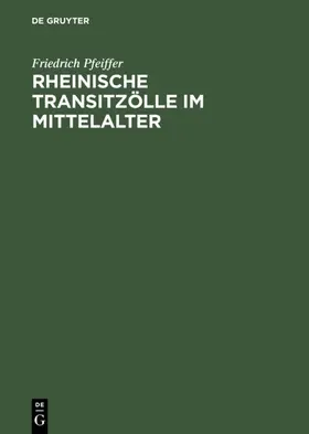 Pfeiffer |  Rheinische Transitzölle im Mittelalter | eBook | Sack Fachmedien