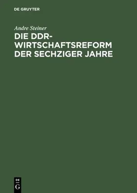 Steiner | Die DDR-Wirtschaftsreform der sechziger Jahre | E-Book | www.sack.de