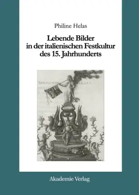 Helas |  Lebende Bilder in der italienischen Festkultur des 15. Jahrhunderts | eBook | Sack Fachmedien