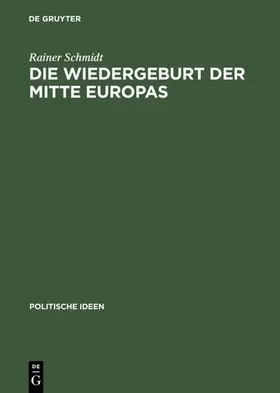 Schmidt | Die Wiedergeburt der Mitte Europas | E-Book | www.sack.de