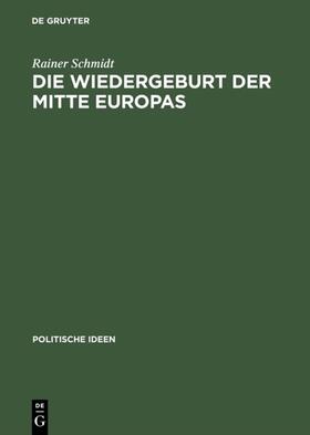 Schmidt | Die Wiedergeburt der Mitte Europas | E-Book | sack.de