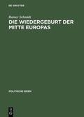 Schmidt |  Die Wiedergeburt der Mitte Europas | eBook | Sack Fachmedien