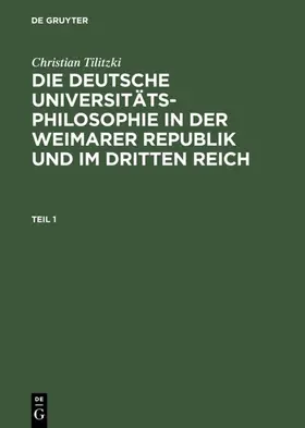 Tilitzki | Die deutsche Universitätsphilosophie in der Weimarer Republik und im Dritten Reich | E-Book | www.sack.de