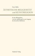 Müller |  Ästhetische Religiosität und Kunstreligion in den Philosophien von der Aufklärung bis zum Ausgang des deutschen Idealismus | eBook | Sack Fachmedien