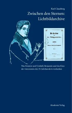 Clausberg |  Zwischen den Sternen: Lichtbildarchive / Felix Eberty: Die Gestirne und die Weltgeschichte | eBook | Sack Fachmedien