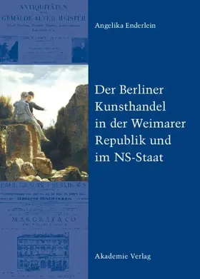 Enderlein |  Der Berliner Kunsthandel in der Weimarer Republik und im NS-Staat | eBook | Sack Fachmedien
