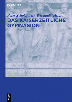Scholz / Wiegandt | Das kaiserzeitliche Gymnasion | E-Book | sack.de
