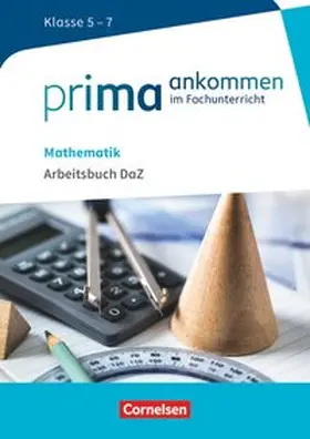 Bockhorn-Vonderbank / Cakir-Dikkaya / George |  Prima ankommen Mathematik: Klasse 5-7 - Arbeitsbuch DAZ mit Lösungen | Buch |  Sack Fachmedien