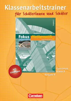 Wagner / Uhl / Schornstein | Fokus Mathematik 8. Schuljahr. Gymnasium Ausgabe N. Klassenarbeitstrainer mit eingelegten Musterlösungen | Buch | 978-3-06-000678-6 | sack.de