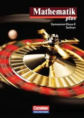 Pohlmann / Bluhm / Stoye |  Mathematik plus 8. Schuljahr. Schülerbuch. Neubearbeitung. Gymnasium Sachsen | Buch |  Sack Fachmedien