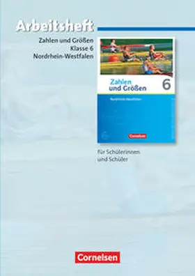 Gabriel / Wennekers / Knospe |  Zahlen und Größen 6. Schuljahr. Arbeitsheft mit eingelegten Lösungen. Nordrhein-Westfalen Kernlehrpläne - Ausgabe 2013 | Buch |  Sack Fachmedien