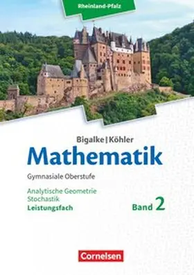 Bigalke / Köhler / Kuschnerow |  Mathematik Sekundarstufe II Leistungsfach Band 2 - Analytische Geometrie, Stochastik - Rheinland-Pfalz. Schülerbuch. | Buch |  Sack Fachmedien