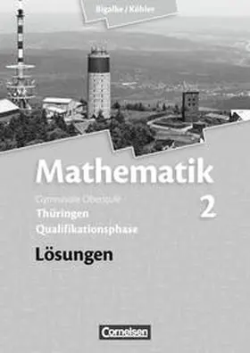 Bigalke / Köhler / Kuschnerow |  Bigalke/Köhler: Mathematik - Thüringen - Bisherige Ausgabe / Band 2 - Lösungen zum Schülerbuch | Buch |  Sack Fachmedien