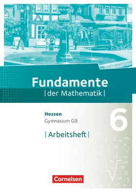  Fundamente der Mathematik 6. Schuljahr - Hessen - Arbeitsheft mit Lösungen | Buch |  Sack Fachmedien