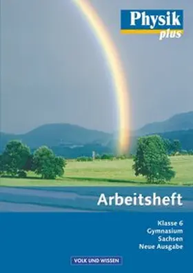 Karau / Rabe |  Physik plus 6. Schuljahr. Arbeitsheft Gymnasium Sachsen | Buch |  Sack Fachmedien