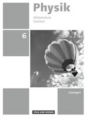 Best / Genscher / Göbel |  Physik - Ausgabe Volk und Wissen - Mittelschule Sachsen - Neue Ausgabe / 6. Schuljahr - Lösungen zum Schülerbuch | Buch |  Sack Fachmedien