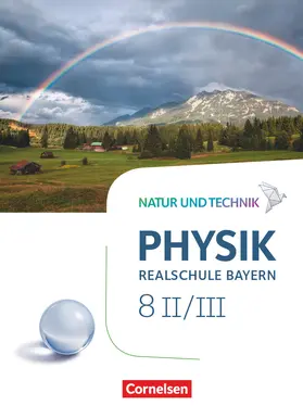 Bauer / Hörter / Hirschbolz |  Natur und Technik - Physik Band 8: Wahlpflichtfächergruppe II-III - Realschule Bayern - Schülerbuch | Buch |  Sack Fachmedien
