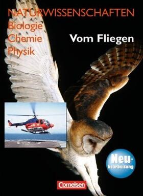Bergstedt / Liebers / Dietrich |  Naturwissenschaften Biologie - Chemie - Physik. Vom Fliegen. Neubearbeitung. Schülerbuch. Westliche Bundesländer | Buch |  Sack Fachmedien