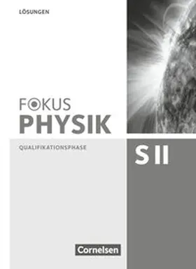 Ackermann / Burzin / Breuer |  Fokus Physik Qualifikationsphase. Lösungen. Sekundarstufe II. Zu den Ausgaben A, B und C | Buch |  Sack Fachmedien