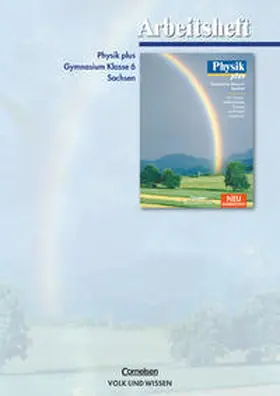 Behrendt / Mikelskis-Seifert / Liebers |  Physik plus 6. Arbeitsheft. Gymnasium. Sachsen. Neubearbeitung | Buch |  Sack Fachmedien
