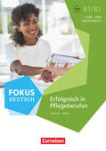 Faust / Tadrowski / Welzel |  Fokus Deutsch B1/B2 - Erfolgreich in Pflegeberufen | Buch |  Sack Fachmedien