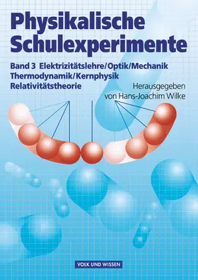 Krug / Wilke / Oehme |  Physikalische Schulexperimente 3. Experimente für die Sekundarstufe 2 | Buch |  Sack Fachmedien