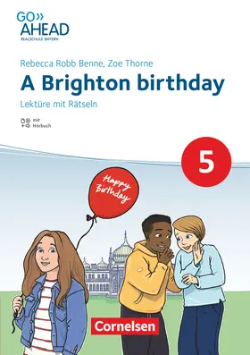 Robb Benne |  Go Ahead 5. Jahrgangsstufe - Realschule Bayern 2017 - A Brighton birthday | Buch |  Sack Fachmedien