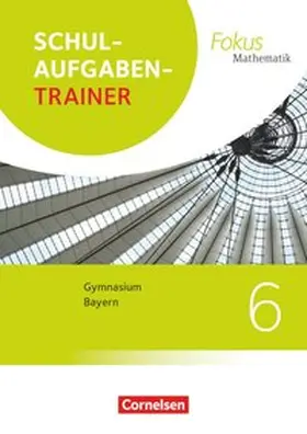 Wagner |  Fokus Mathematik 6. Jahrgangsstufek - Bayern - Schulaufgabentrainer mit Lösungen | Buch |  Sack Fachmedien