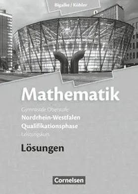Bigalke / Kuschnerow / Köhler |  Mathematik Qualifikationsphase Leistungskurs. Lösungen zum Schülerbuch. Sekundarstufe II Nordrhein-Westfalen | Buch |  Sack Fachmedien