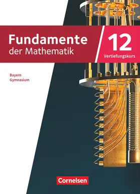  Fundamente der Mathematik 12. Jahrgangsstufe Vertiefungskurs. Bayern - Schulbuch | Buch |  Sack Fachmedien