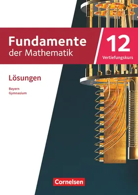  Fundamente der Mathematik 12. Jahrgangsstufe Vertiefungskurs. Bayern - Lösungen zum Schulbuch | Buch |  Sack Fachmedien