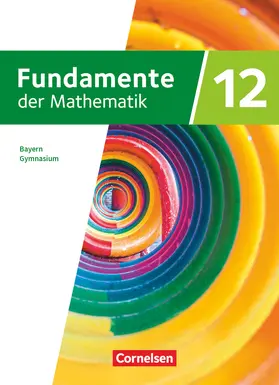  Fundamente der Mathematik 12. Jahrgangsstufe. Bayern - Schulbuch | Buch |  Sack Fachmedien