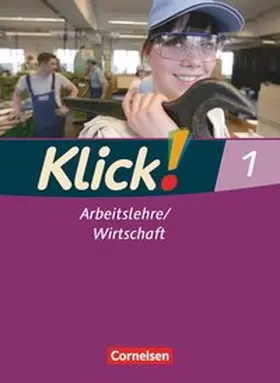 Weise / Humann / Fink |  Klick! Arbeitslehre, Wirtschaft 1. Schülerbuch Haushalt/Konsum/Berufskunde | Buch |  Sack Fachmedien