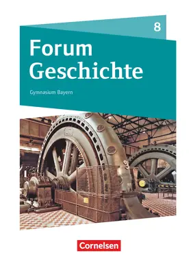 Bäuml-Stosiek / Cornelißen / Fuchs |  Forum Geschichte 8. Jahrgangsstufe - Gymnasium Bayern - Das lange 19. Jahrhundert | Buch |  Sack Fachmedien