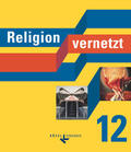 Bauer / Mendl / Güll-Uhrmann |  Religion vernetzt 12 | Buch |  Sack Fachmedien